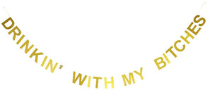 "Drinkin' with My Bitches" Gold Glitter Party Banner